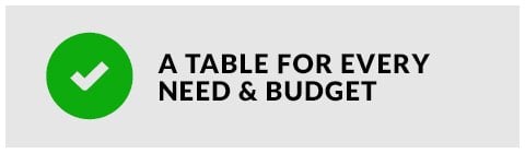 A table for every need & budget